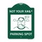 Signmission Not Your Parking Spot W/ Graphics, Green & White Aluminum Sign, 18" x 24", GW-1824-23538 A-DES-GW-1824-23538 - alternate 1